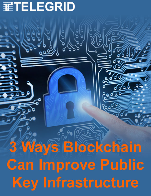 3 Ways Blockchain Can Improve Public Key Infrastructure